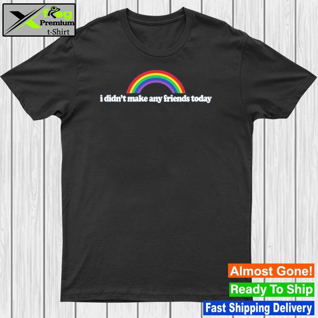 Design fridaybeers I Didn't Make Any Friends Today Shirt
