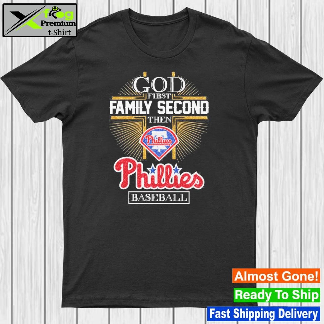 Design god first family second then phillies baseball 2023 shirt