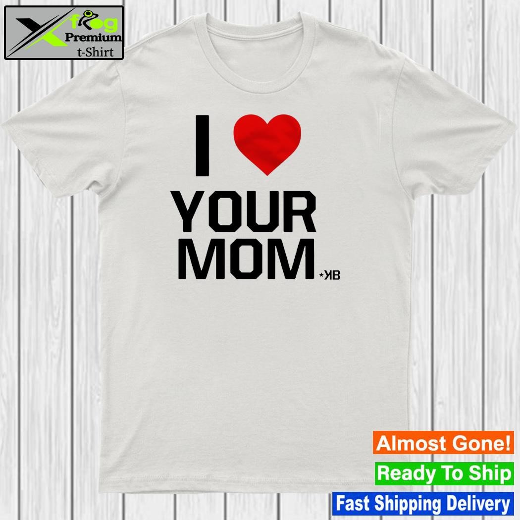 Design i Lover Your Mom Kb Shirt