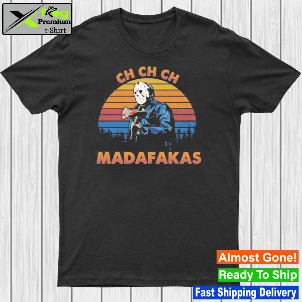 Design jason voorhees ch ch ch madafakas shirt