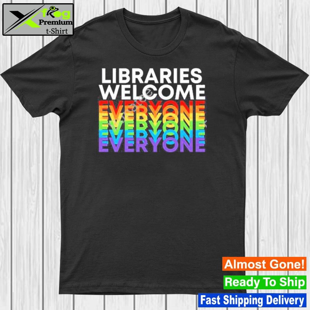 Design libraries welcome everyone shirt
