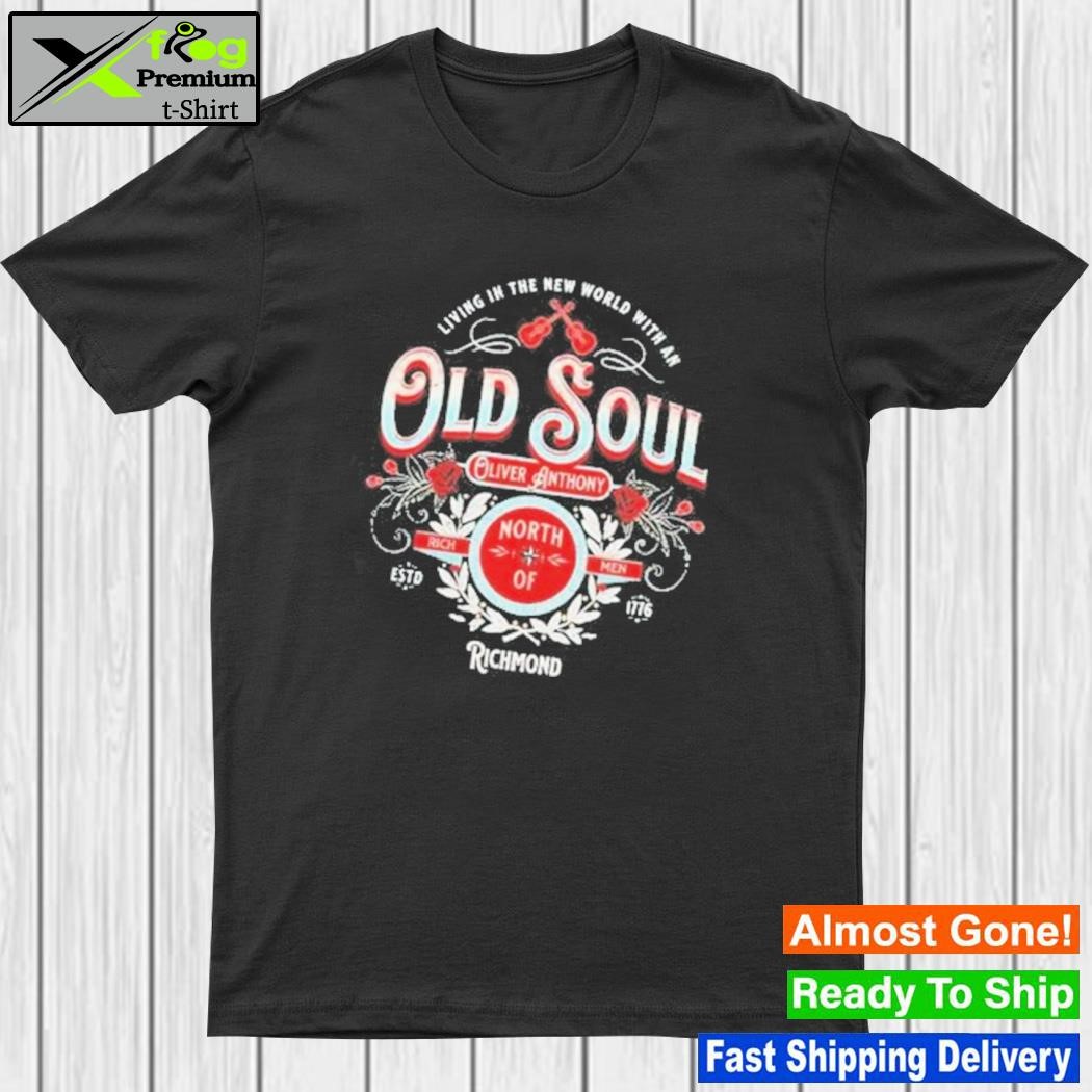Design living In The New World With An Old Soul Oliver Anthony T-Shirt