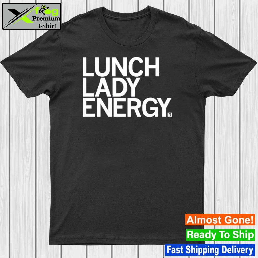 Design lunch Lady Energy Shirt