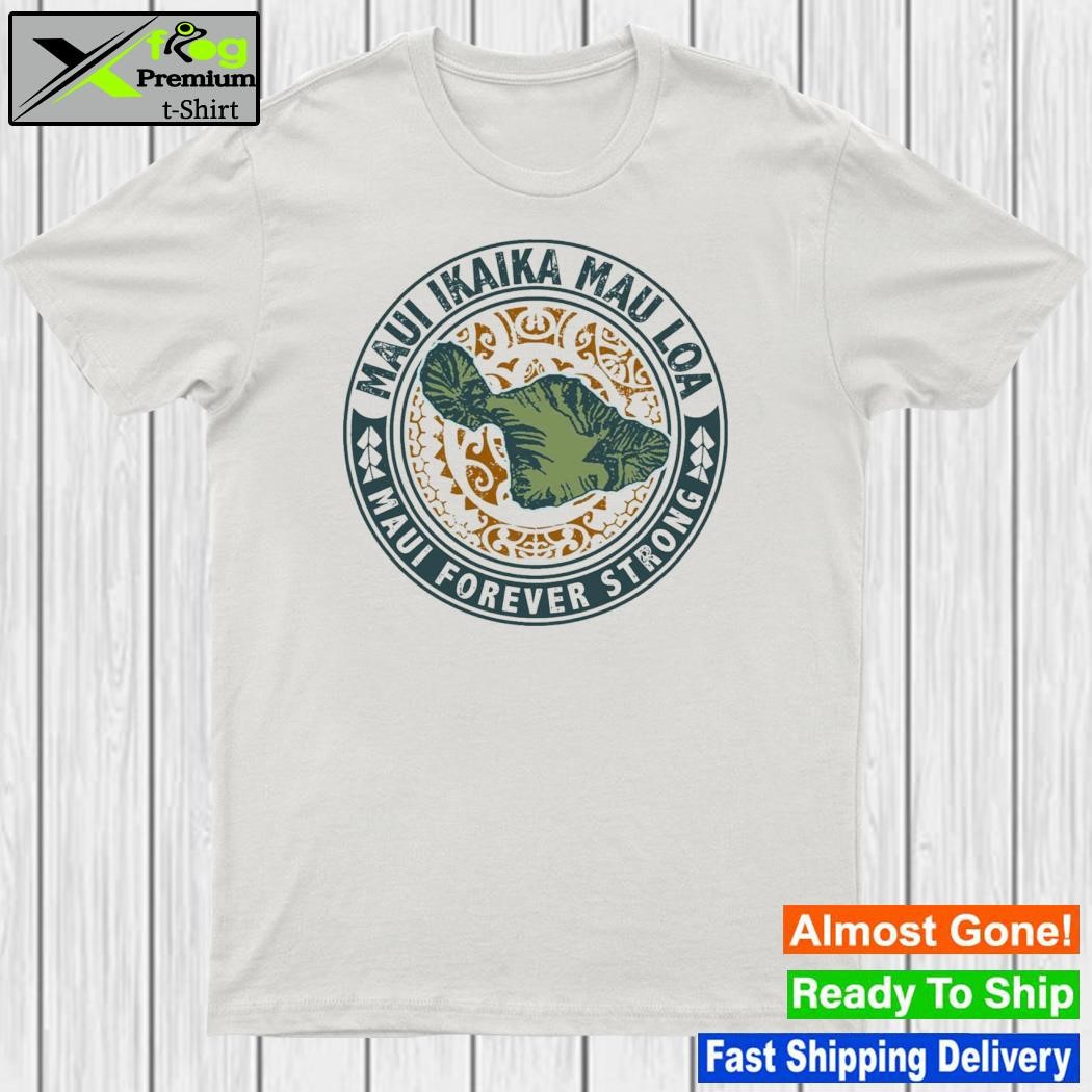 Design maui Forever Strong T-Shirt