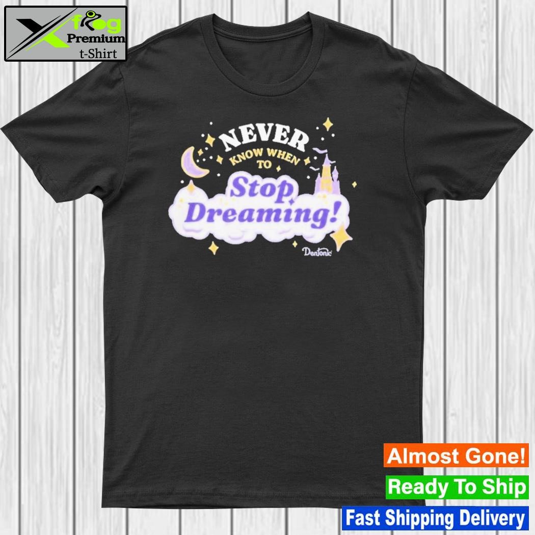 Design mcelroy Merch Never Know When To Stop Dreaming T-Shirt