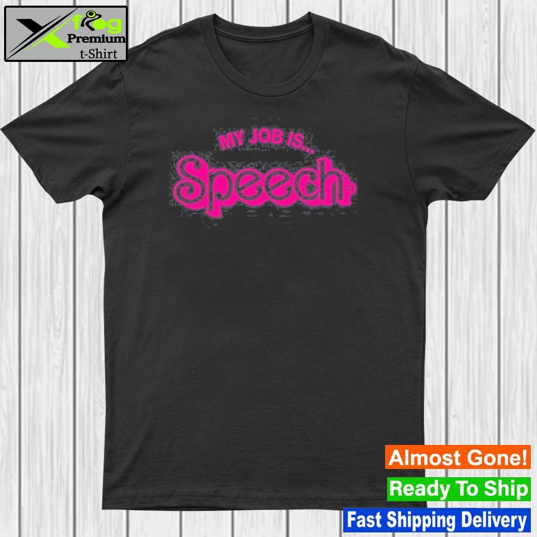 Design my Job Is Speech T-Shirt