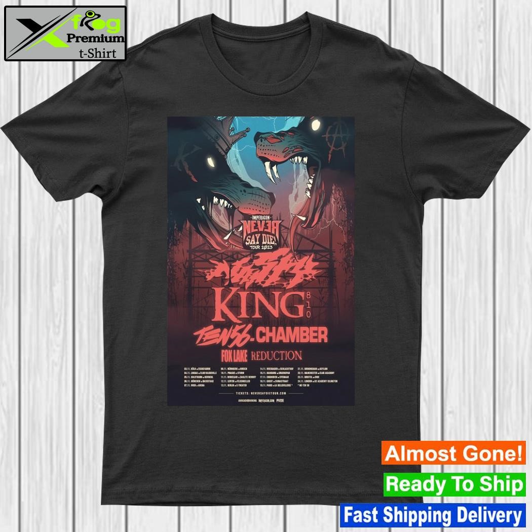 Design nasty King 810 Ten 56-Chamber Never Say Die Tour 2023 Poster Shirt