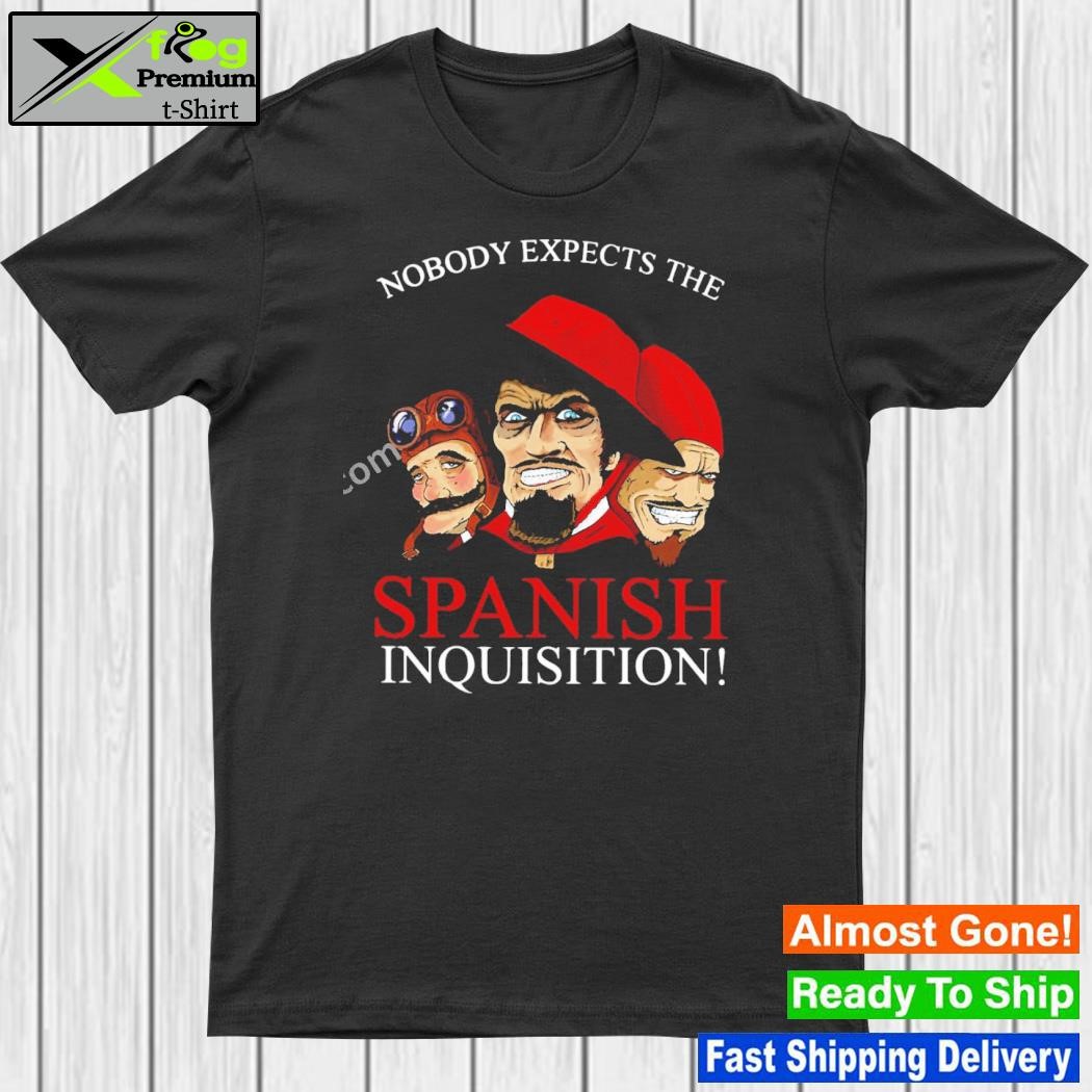 Design nobody Expects The Spanish Inquisition Shirt