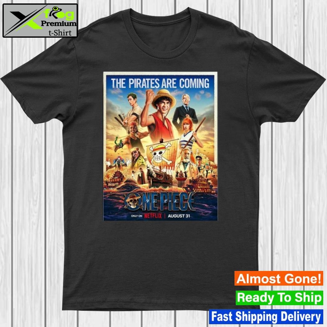 Design poster For Netflix Live Action One Piece Series The Pirates Are Coming Shirt