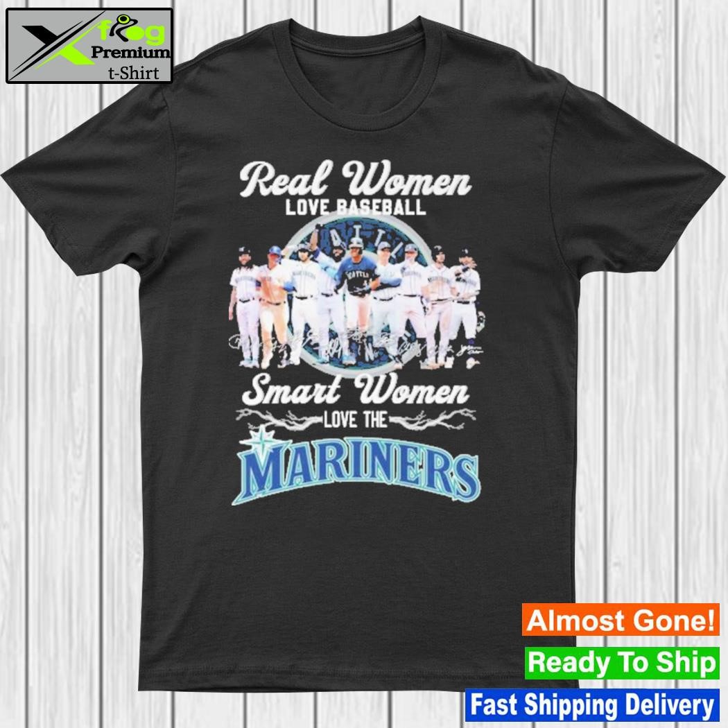 Design real Women Love Baseball Smart Women Love The Mariners Team Shirt