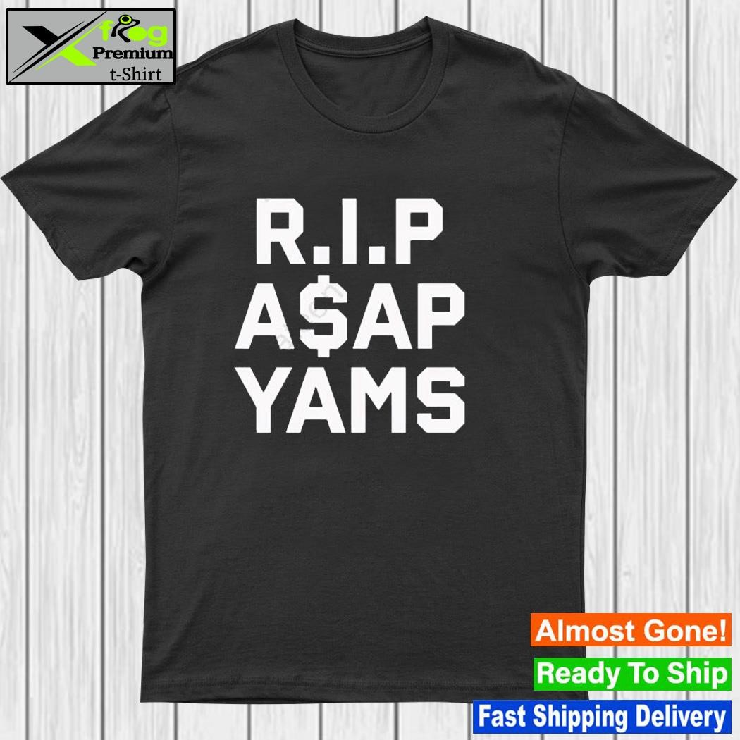 Design rip Asap Yams Always Strive And Prosper Shirt