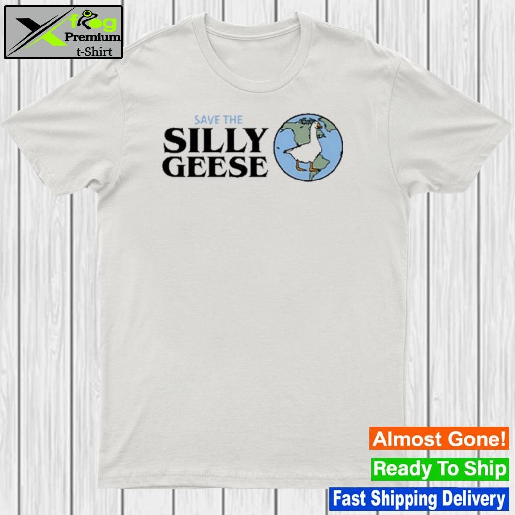 Design save The Silly Geese T-Shirt