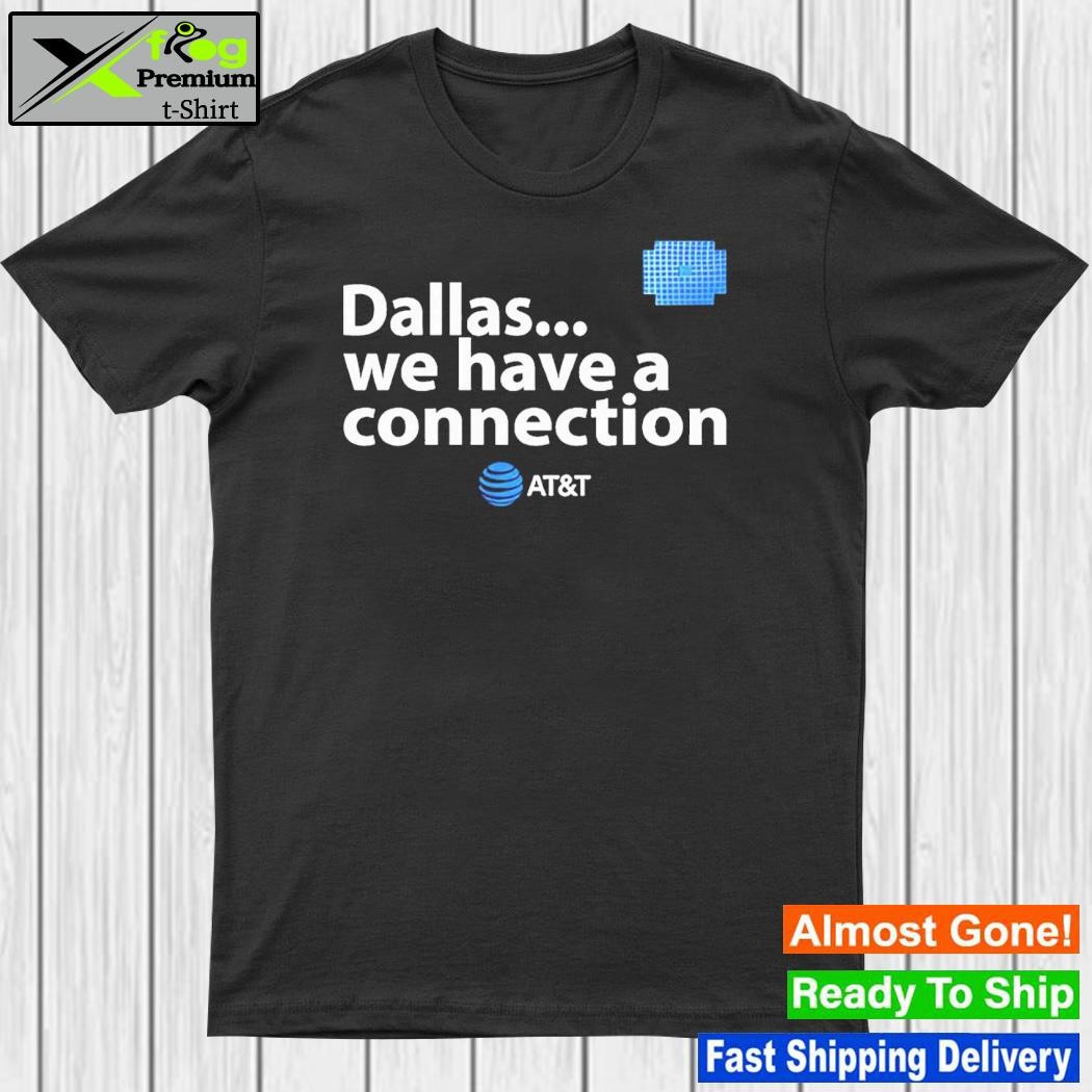 Design will Townsend Dallas We Have A Connection Shirt