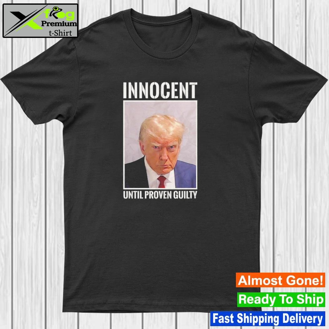 Don Jr Shop Donald Trump Innocent Until Proven Guilty Shirt