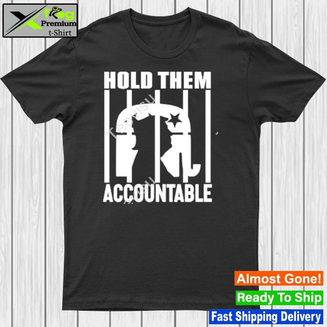 Donald Trump hold them accountable shirt