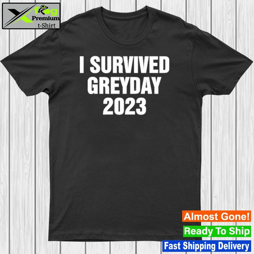 Greyday23 I survived greyday 2023 shirt