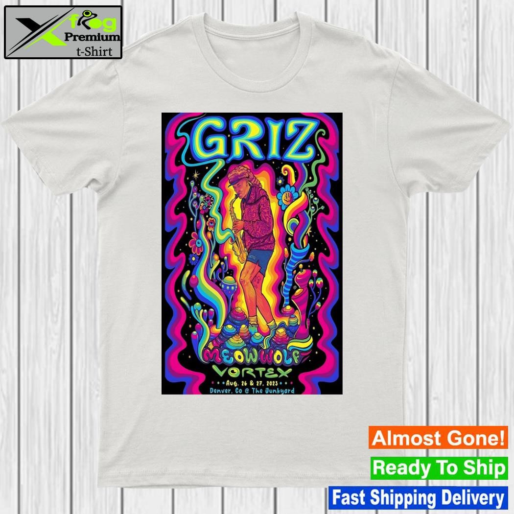 Griz meow wolf vortex denver co the junkyard aug 26 and 27 2023 poster shirt