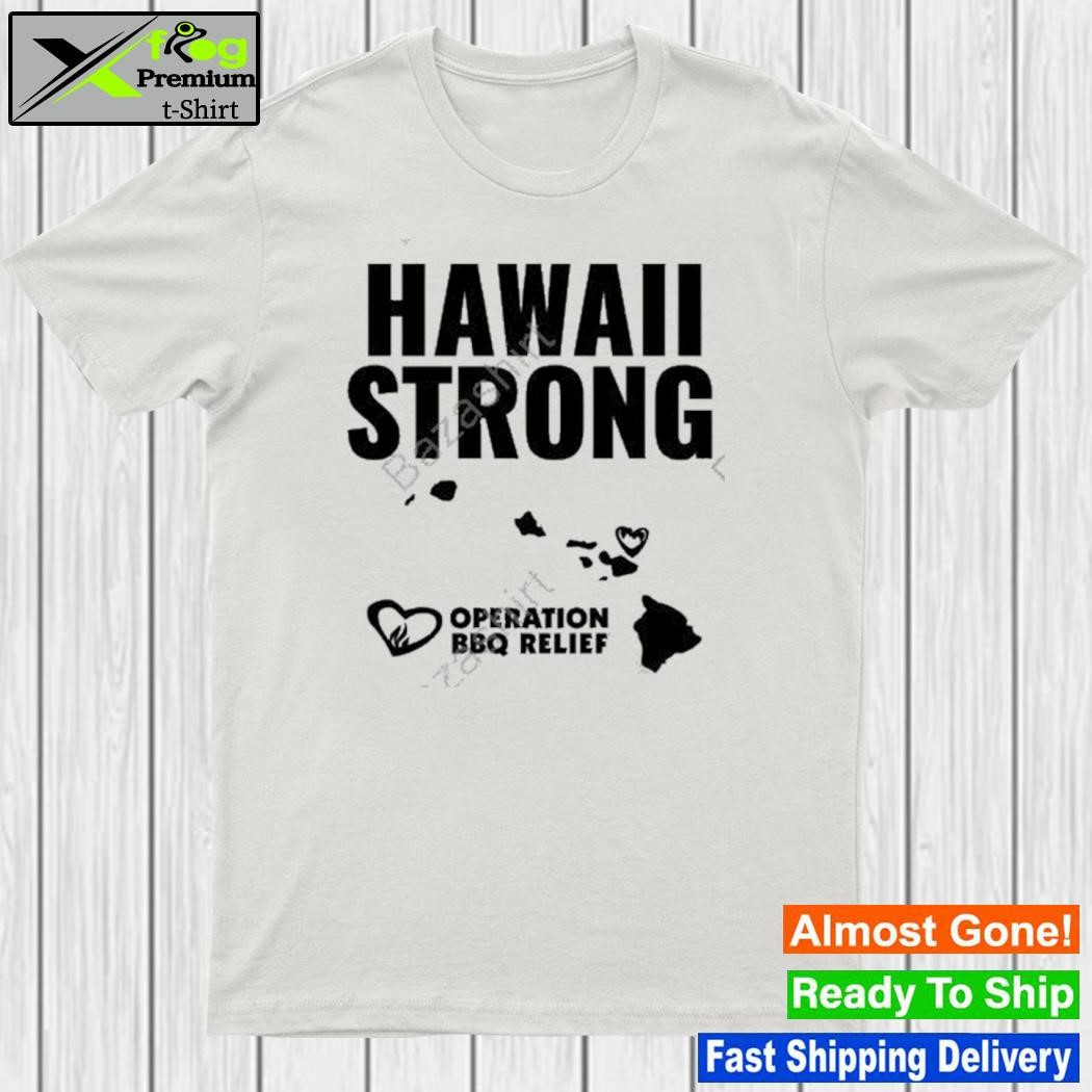 Hawaii Strong Operation Bbq Relief shirt
