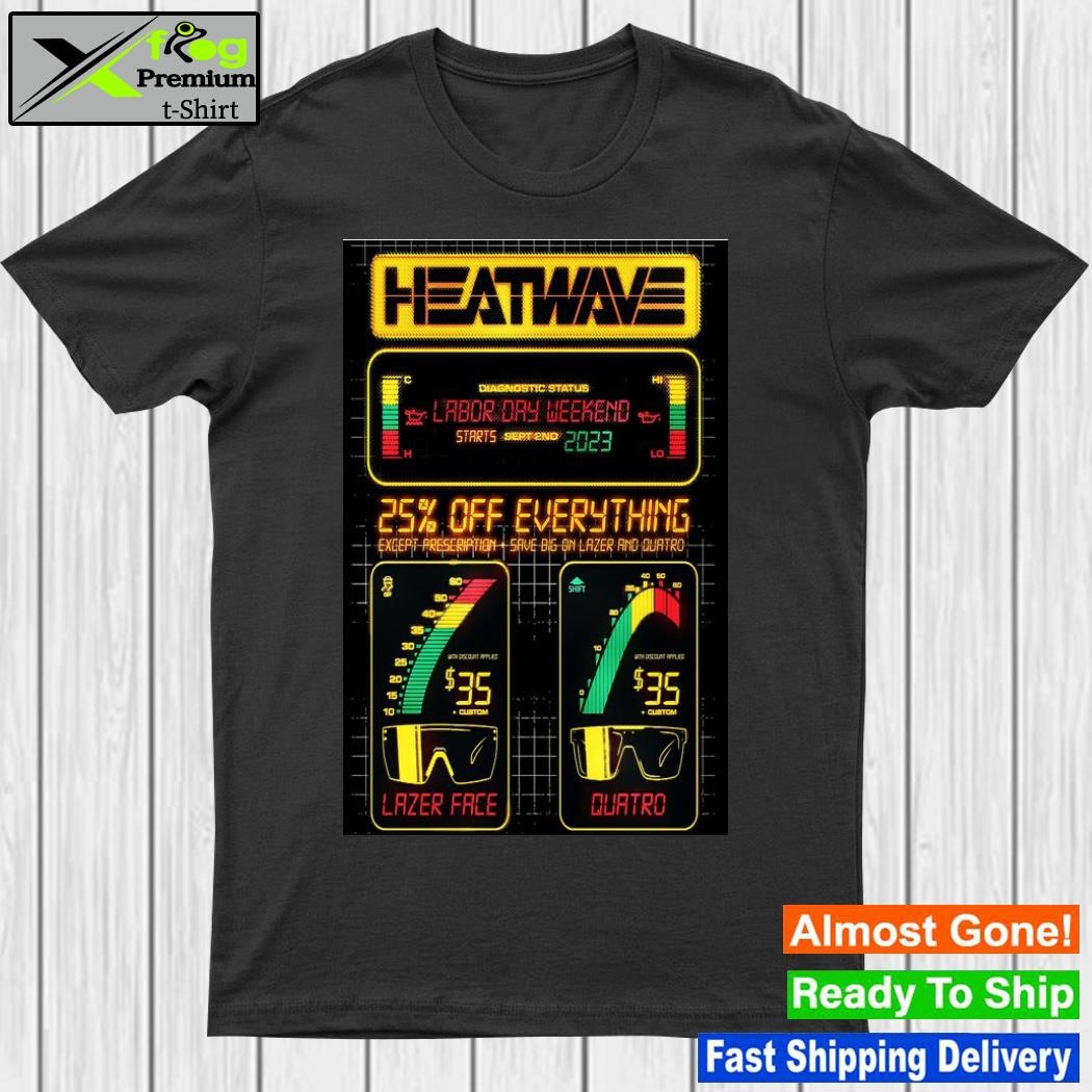 Heatwave labor day weekend sept 2 2023 poster shirt