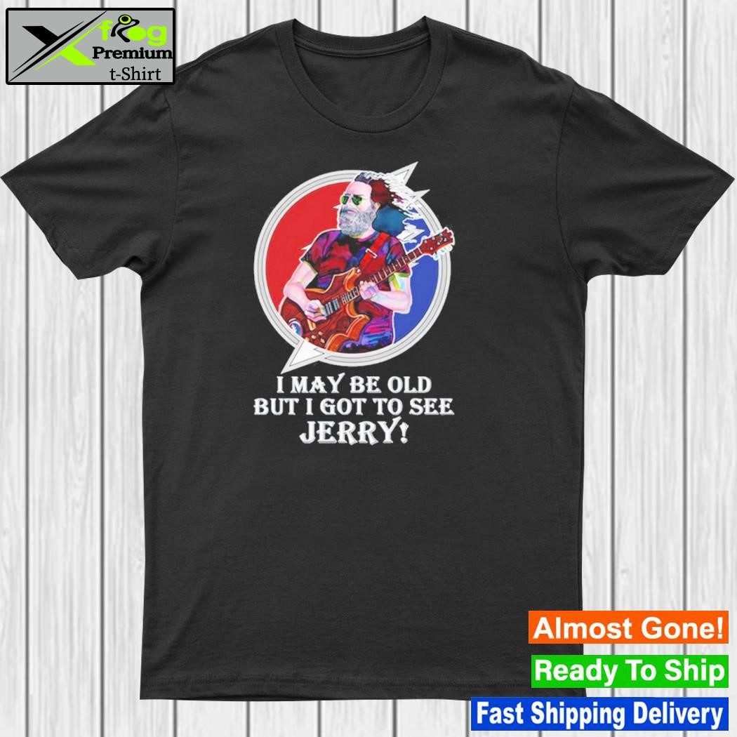 I may be old but I got to see jerry shirt