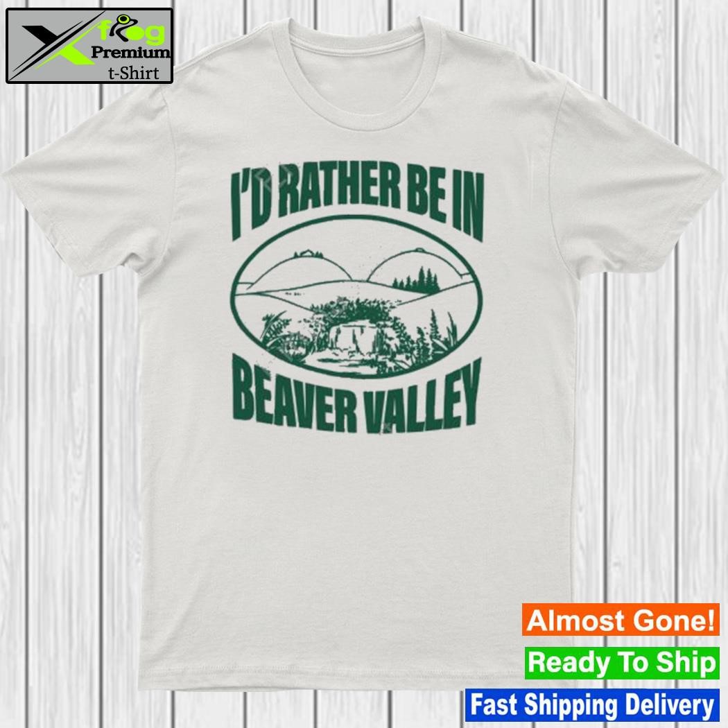 I'd rather be in beaver valley sand shirt