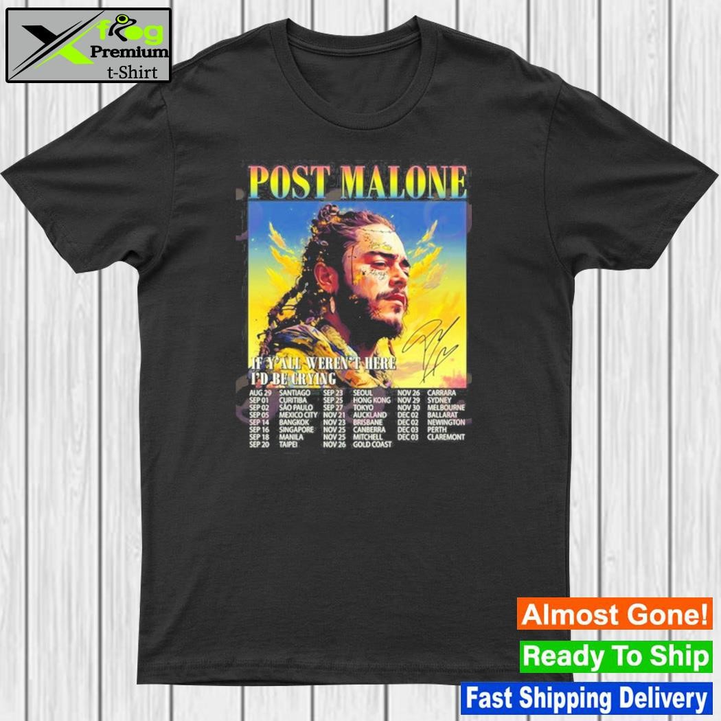 If y'all weren't here I'd be crying tour 2023 – post malone shirt