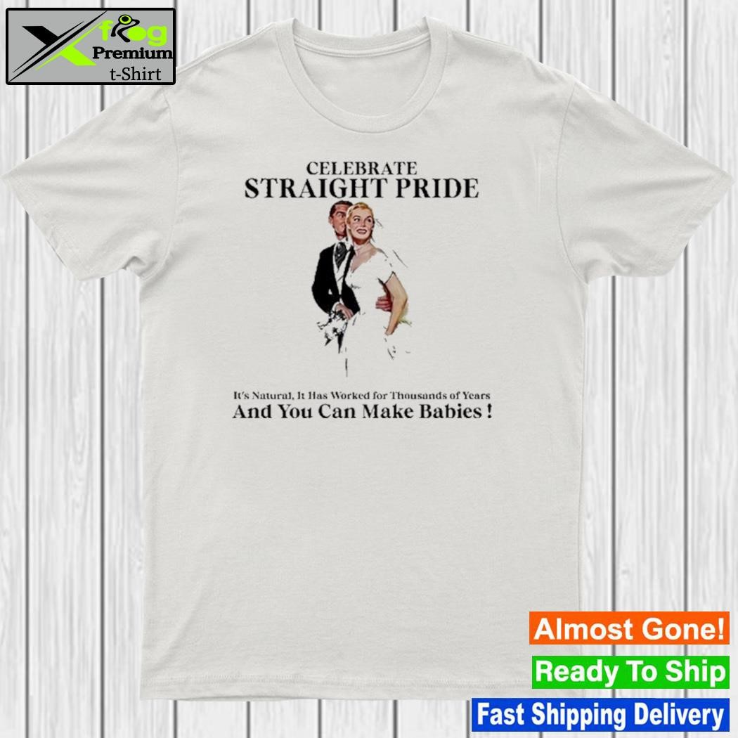 Joey Mannarino Celebrate Straight Pride It's Natural It Has Worked For Thousands Of Years Shirt