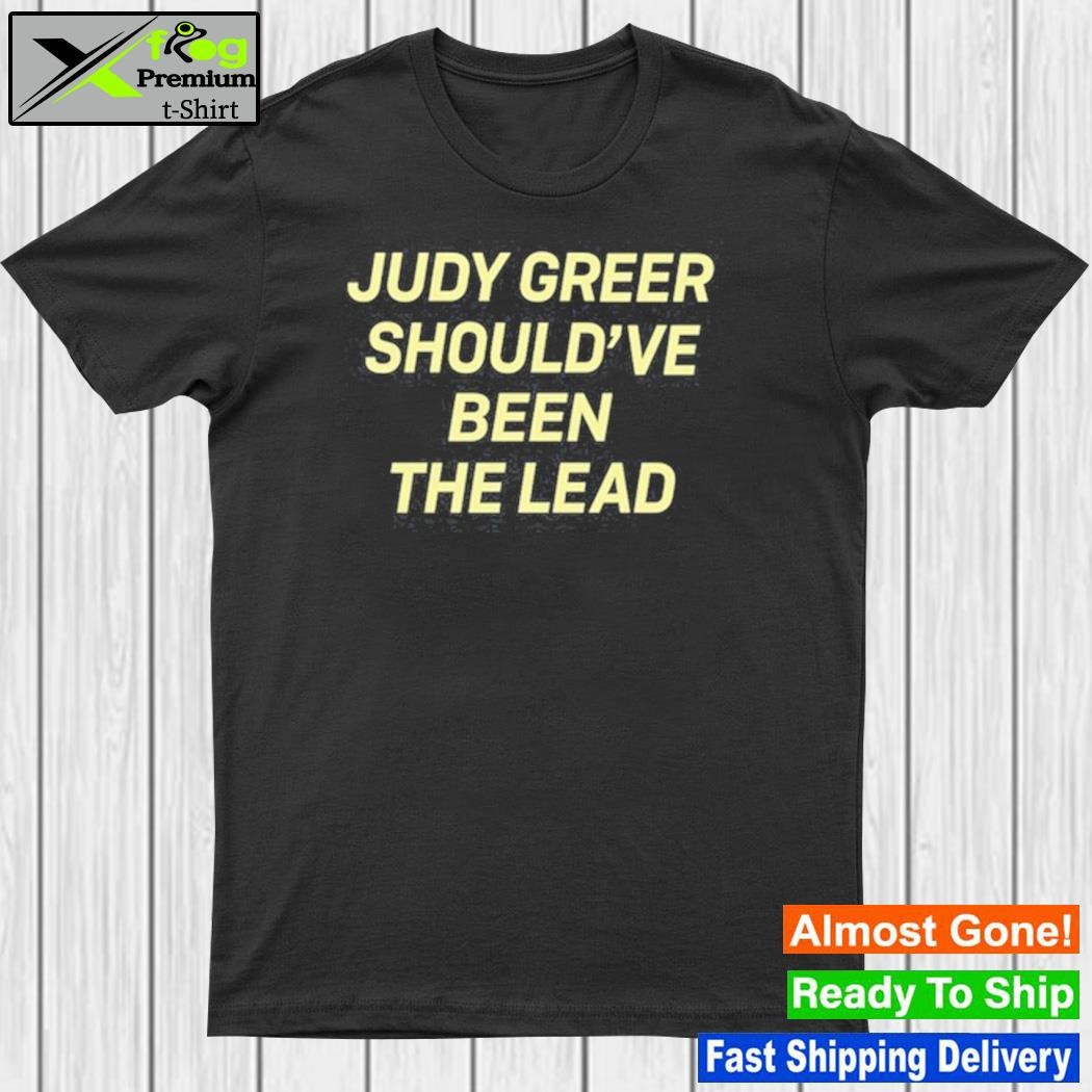 Judy greer should've been the lead shirt