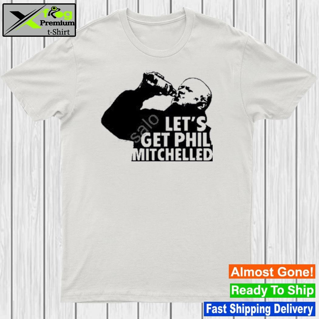 Let’s Get Phil Mitchelled T-Shirt