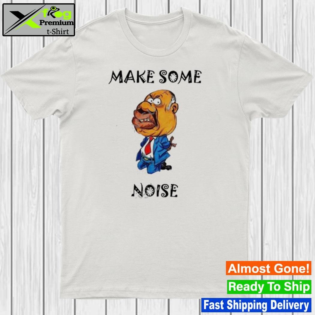 Make some noise shirt