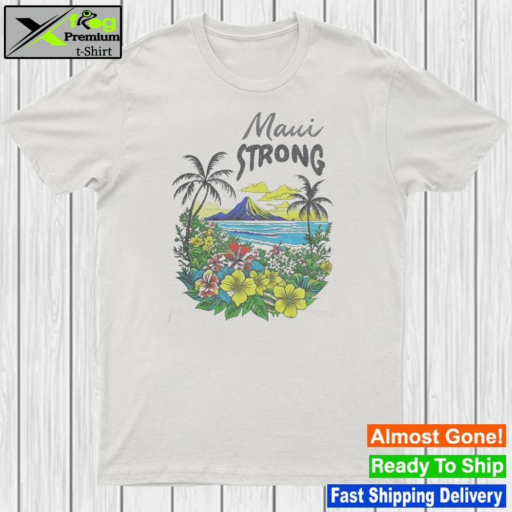MauI strong fundraiser helping wildfires on mauI shirt