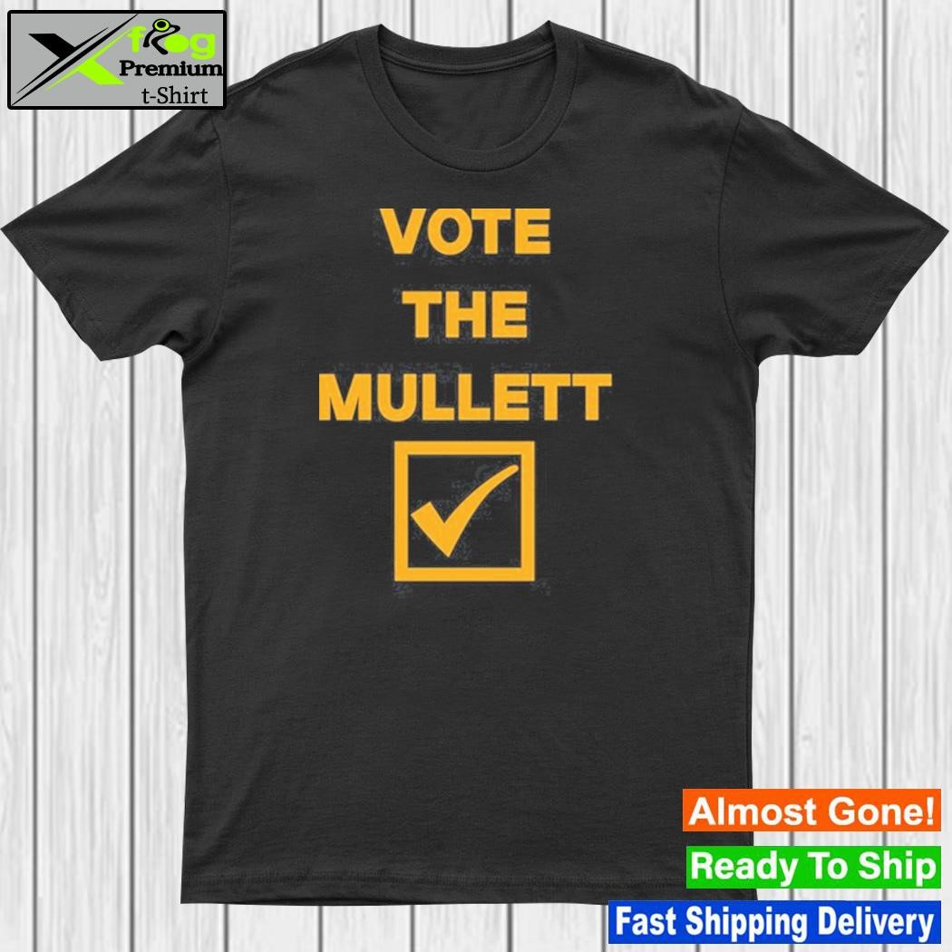 Murray Muzz Mcdowell Wearing Vote The Mullett Shirt