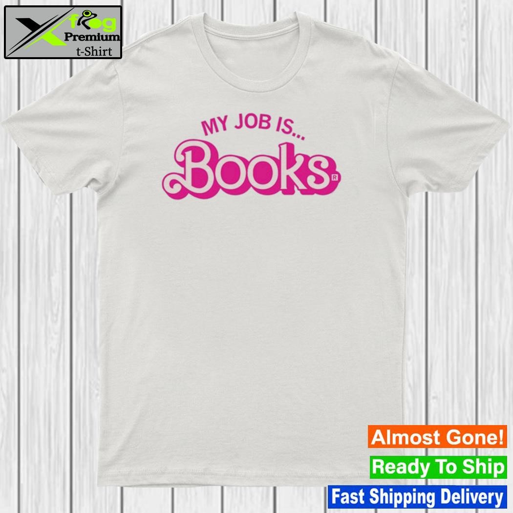 My job is books barbie shirt