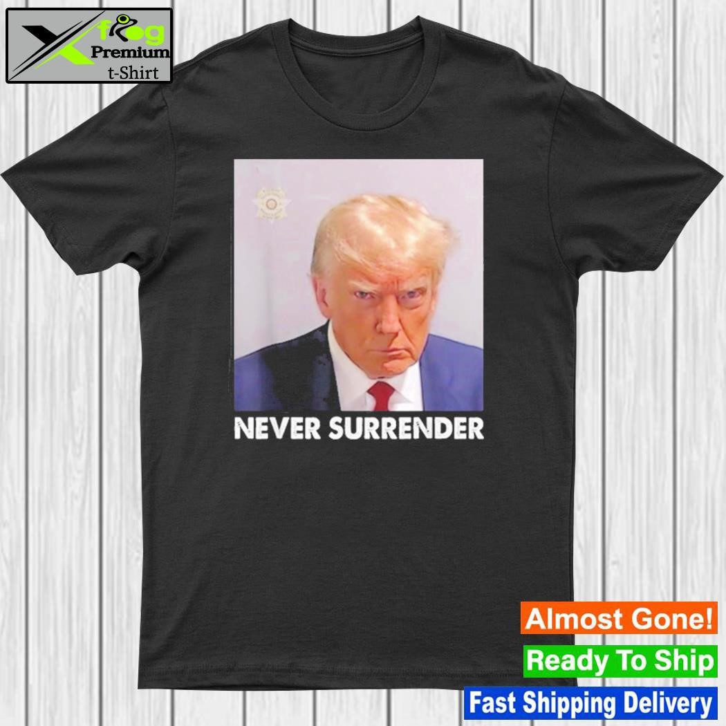 Never Surrender Pro Trump T-Shirt