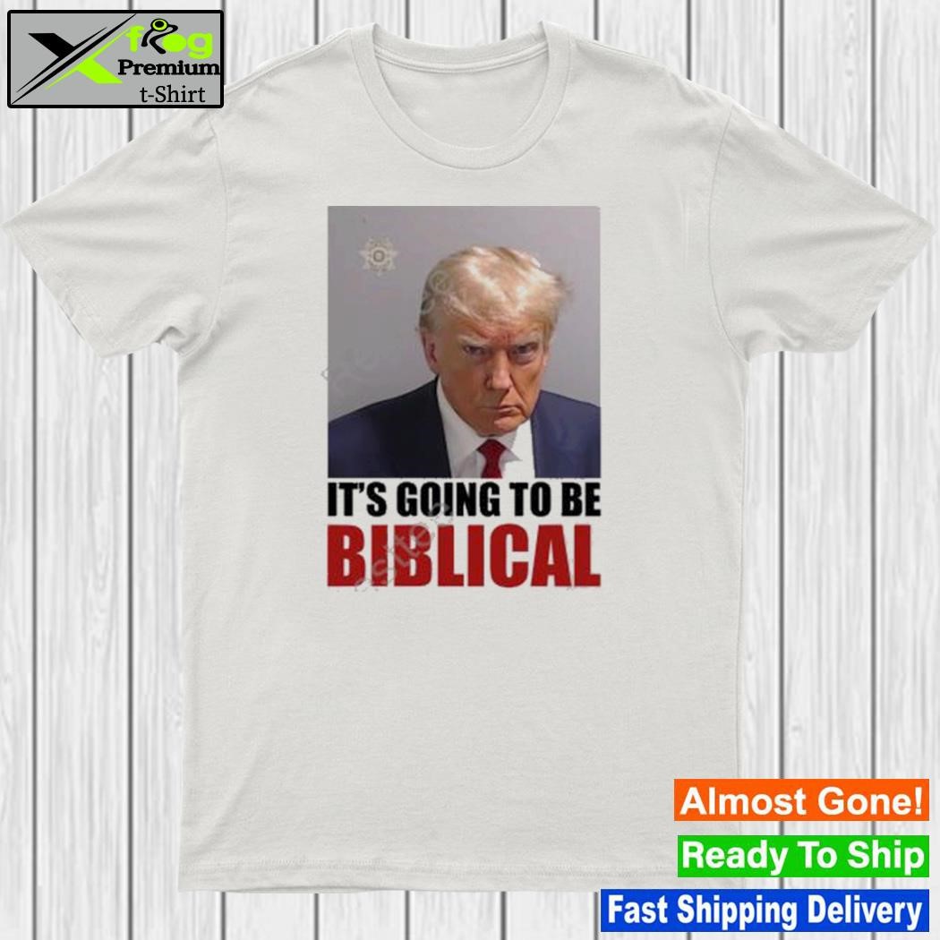 Official Trump Mugshot Its Going To Be Biblical Hoodie