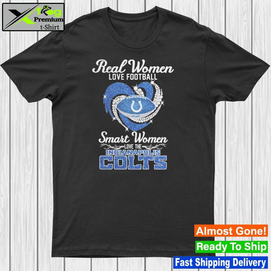 Real Women Love Football Smart Women Love The Indianapolis Colts sirt