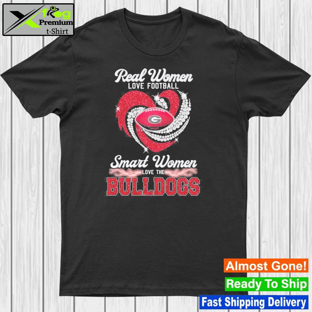 Real women love football smart women love the bulldogs shirt