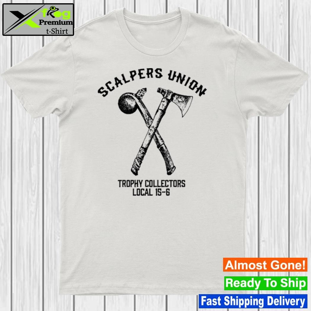 Scalpers Union Trophy Collectors Local 15-6 T-Shirt