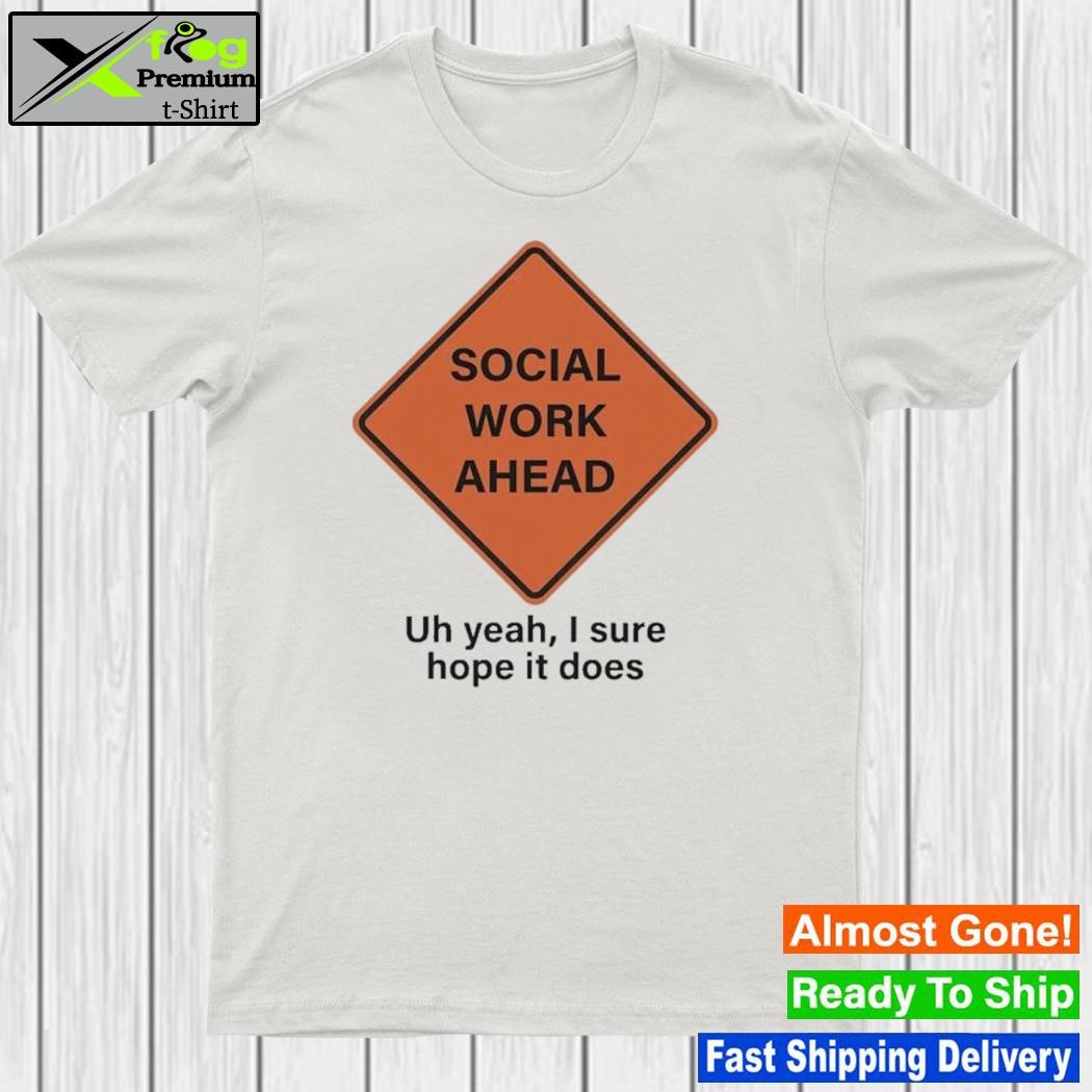 Social work ahead shirt