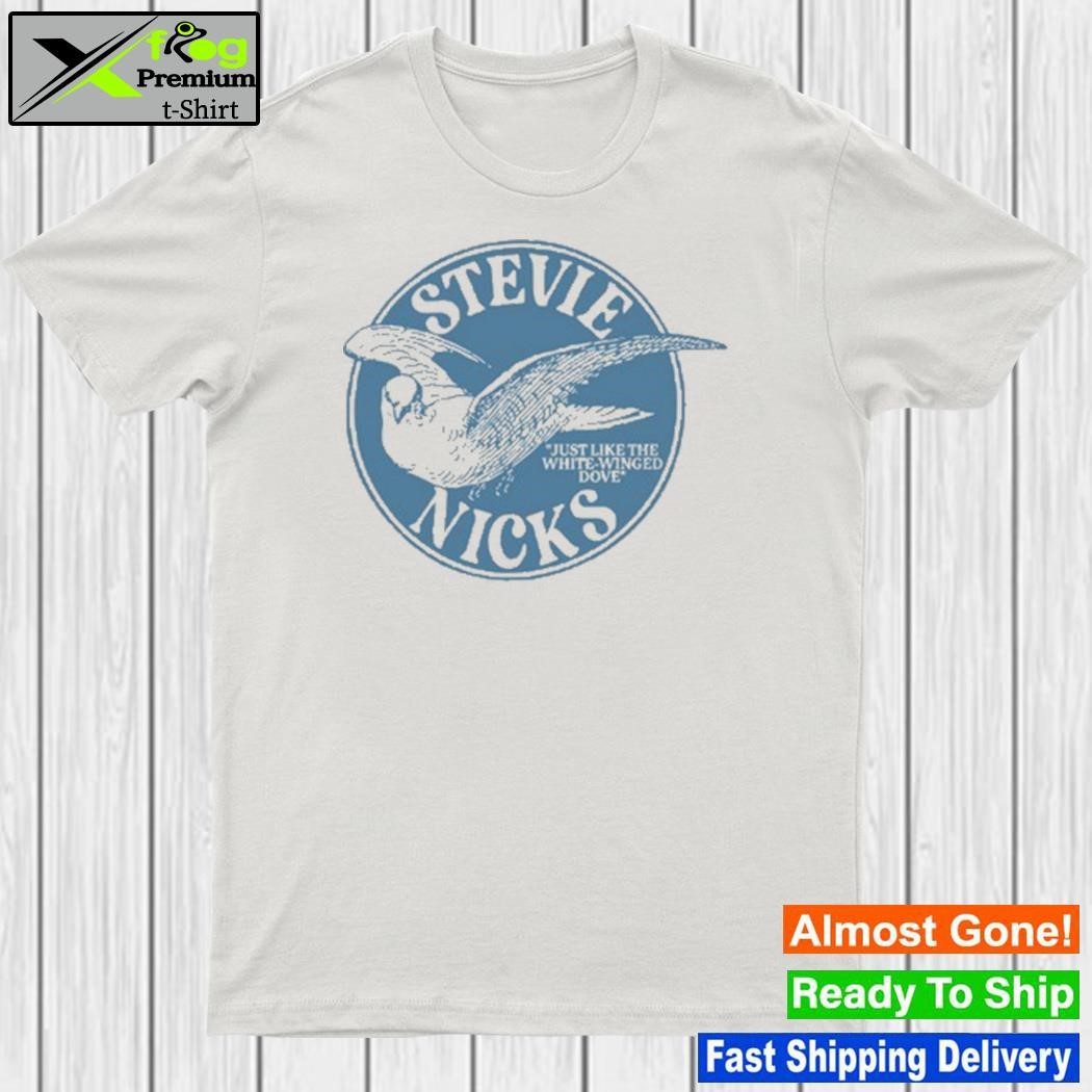 Stevie Nicks Just Like The White-Winged Dove Shirt