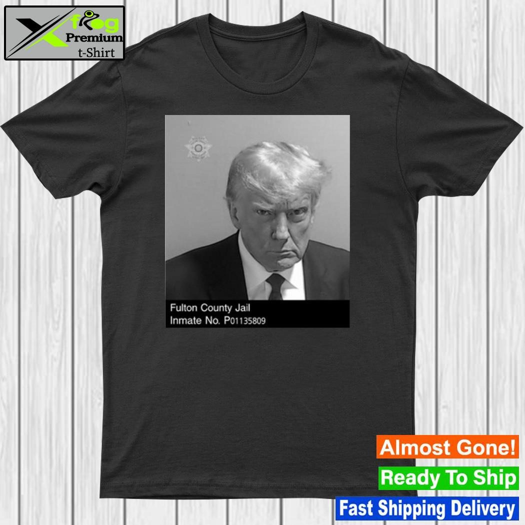 Trump Fulton County Jail Inmate No P01135809 Shirt