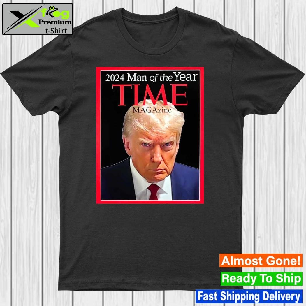 Trump Mug Shot 2024 Man Of The Year Time Magazine Shirt