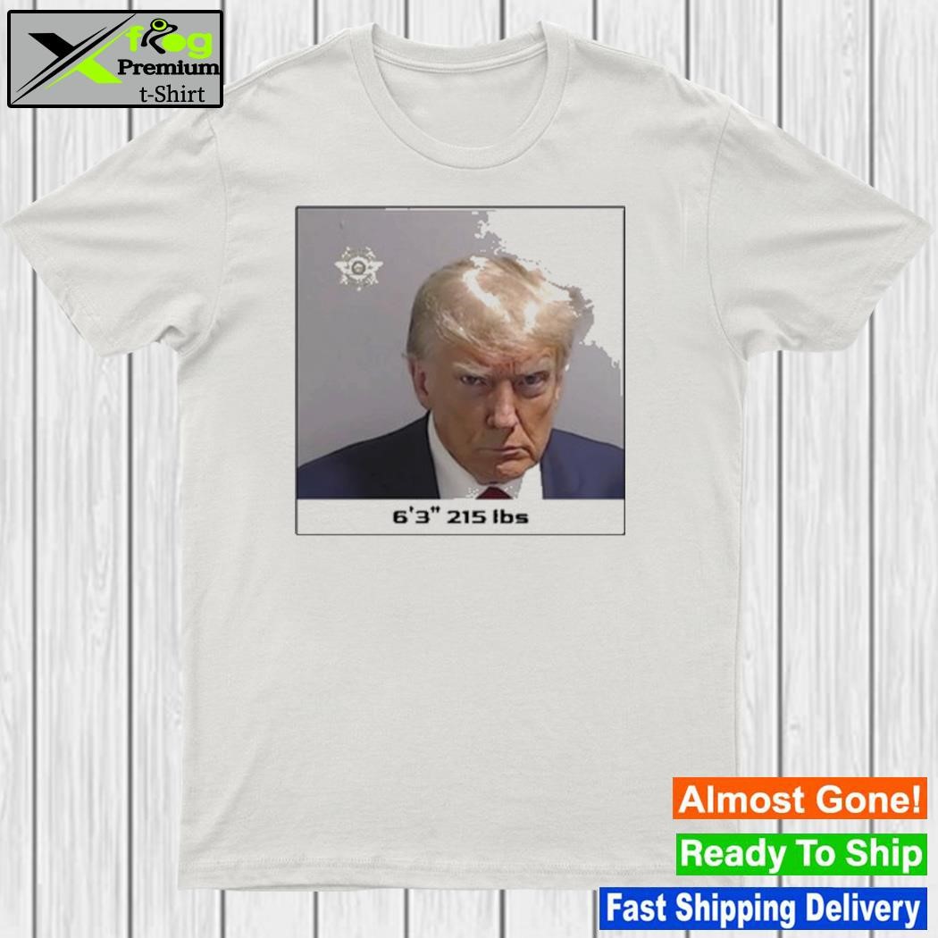 Trump Mug Shot 6’ 3” 215 Lbs shirt