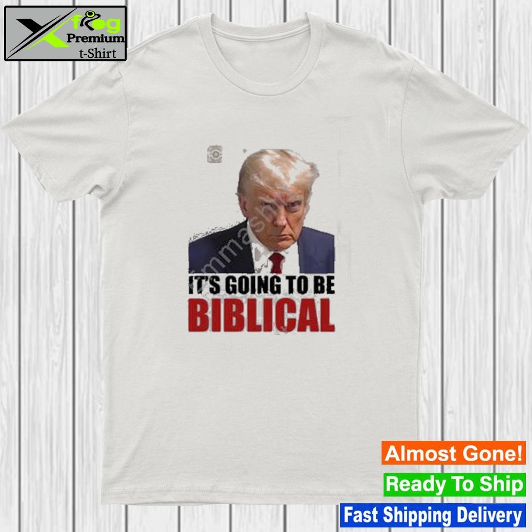 Trump shot it's going to be biblical shirt