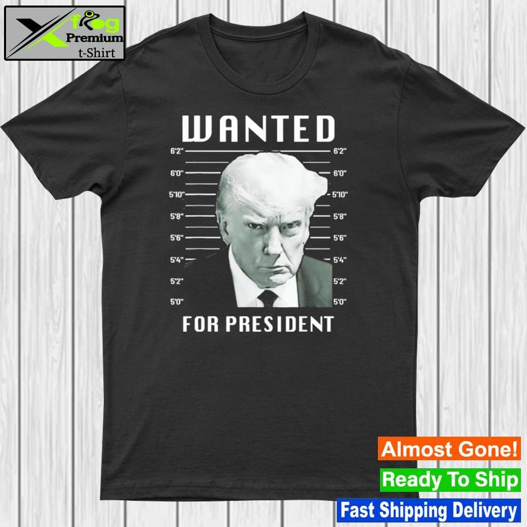 Wanted Trump For President – Trump Mug Shot Never Surrender T-Shirt