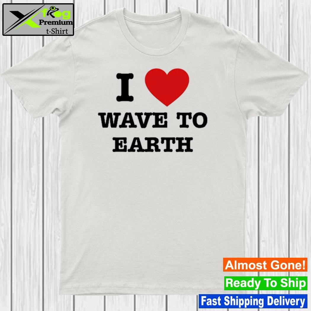 Wavetoearth band I love wave to earth shirt