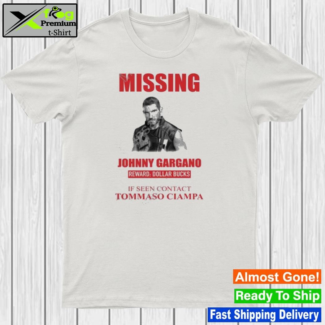 missing Johnny Gargano Reward Dollar Bucks If Seen Contact Tommaso Ciampa Shirt