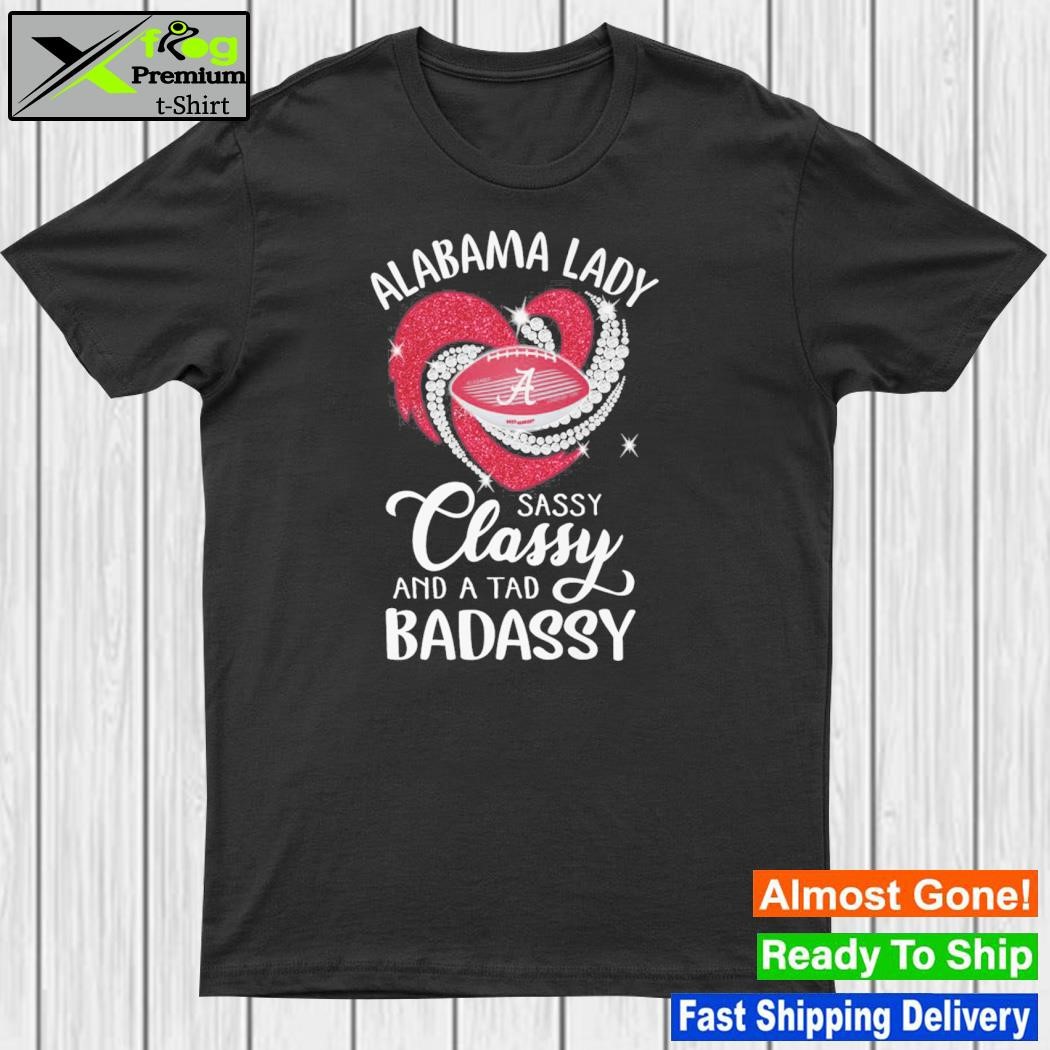Alabama lady sassy classy and a tad badassy shirt