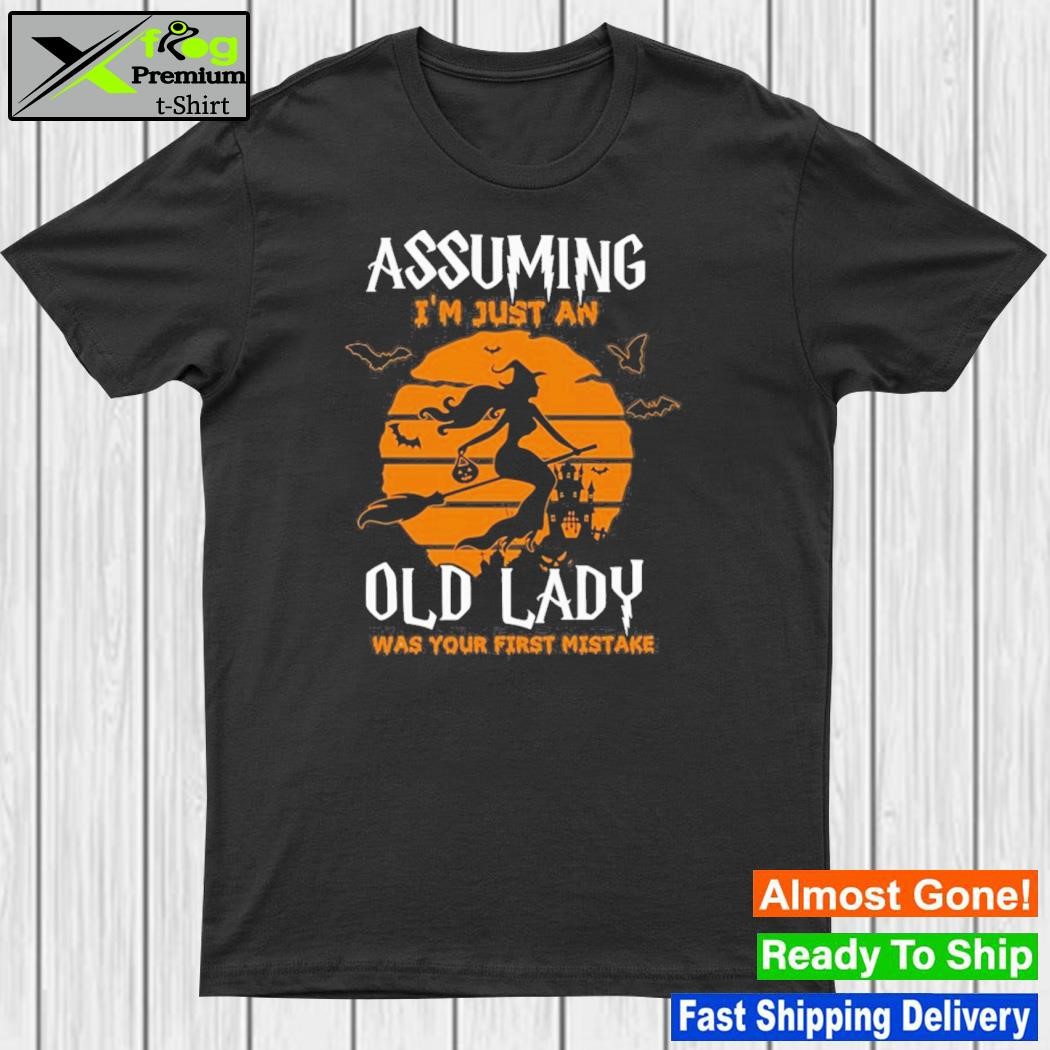 Halloween Assuming I’m Just An Old Lady Was Your First Mistake T-Shirt