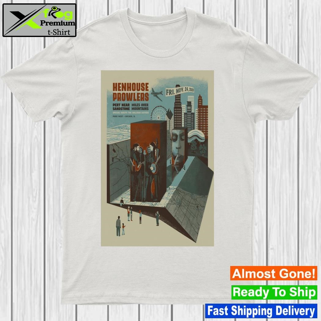 Henhouse Prowlers Park West Chicago Nov 24, 2023 Poster shirt